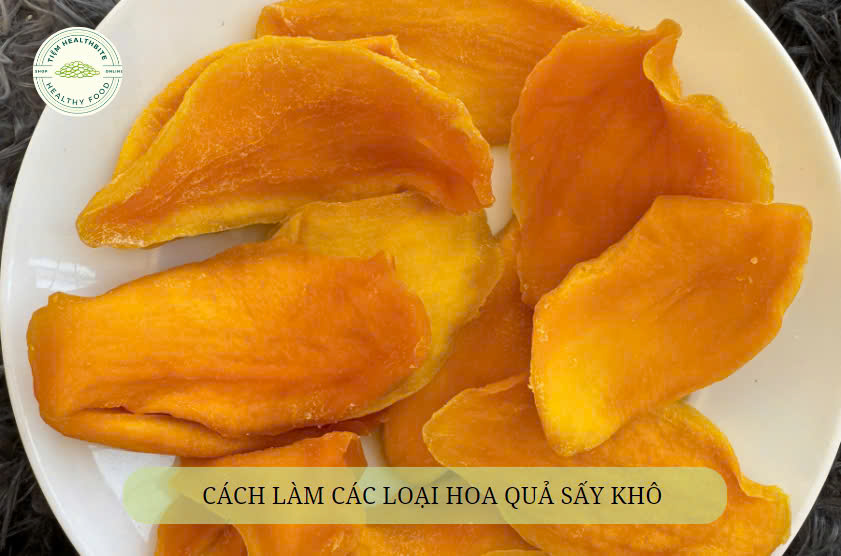 Cách làm 1 số loại hoa quả sấy khô